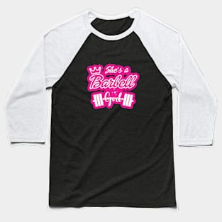 She's a BARBELL Girl Baseball T-Shirt